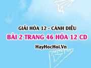 Giải bài 2 trang 46 Hóa 12 Cánh Diều SGK